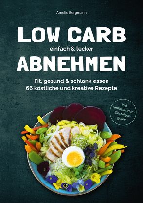 Low Carb einfach & lecker abnehmen von Bergmann,  Amelie