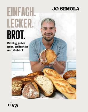 Einfach. Lecker. Brot. von Semola,  Jo