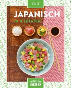 Einfach lecker: Japanisch in 4 Zutaten von Kié,  Laure