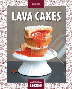 Einfach lecker: Lava Cakes von Girod,  Louis