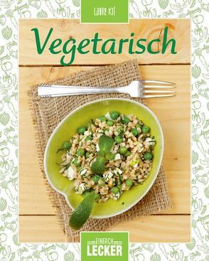 Einfach lecker: Vegetarisch von Kié,  Laure