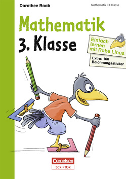 Einfach lernen mit Rabe Linus – Mathematik 3. Klasse von Leuchtenberg,  Stefan, Mark,  Bernhard, Raab,  Dorothee, Schliehe,  Karin