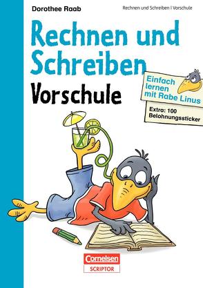 Einfach lernen mit Rabe Linus – Vorschule Rechnen und Schreiben von Leuchtenberg,  Stefan, Raab,  Dorothee