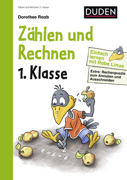 Einfach lernen mit Rabe Linus – Zählen und Rechnen 1. Klasse von Abel,  Bettina, Leuchtenberg,  Stefan, Raab,  Dorothee