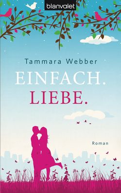 Einfach. Liebe. von Dünninger,  Veronika, Webber,  Tammara