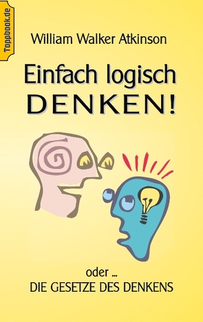 Einfach logisch denken! von Atkinson,  Wilhelm Walker, Sedlacek,  Klaus-Dieter