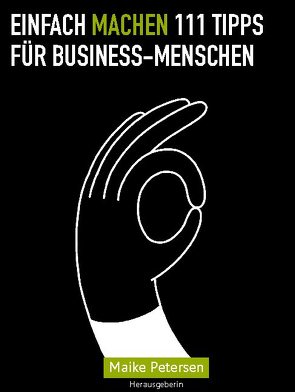 EINFACH MACHEN 111 Tipps für Business-Menschen von Petersen,  Maike