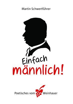 Einfach Männlich von Schwertführer,  Martin