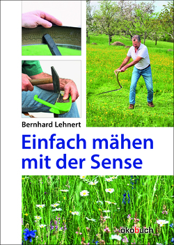 Einfach mähen mit der Sense von Lehnert,  Bernhard