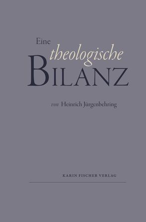 Eine theologische Bilanz von Jürgenbehring,  Heinrich