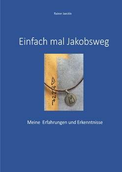 Einfach mal Jakobsweg von Jäckle,  Rainer