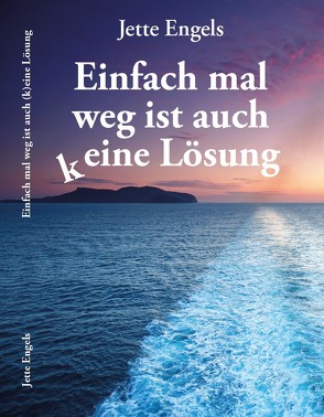 Einfach mal weg ist auch keine Lösung von Engels,  Jette