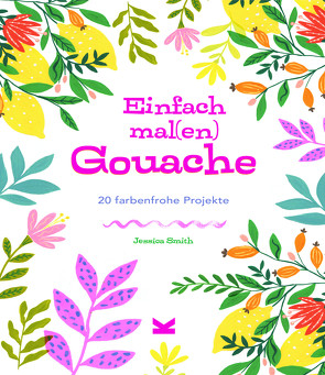 Einfach mal(en) – Gouache von Krabbe,  Wiebke, Smith,  Jessica