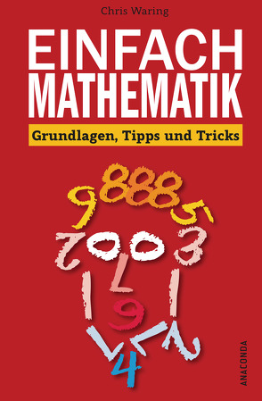 Einfach Mathematik! Grundlagen, Tipps und Tricks von Mayer,  Felix, Waring,  Chris