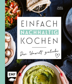 Einfach nachhaltig kochen – Der Umwelt zuliebe von Panzer,  Maria