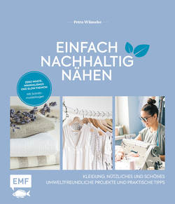 Einfach nachhaltig nähen – Kleidung, Nützliches und Schönes – Umweltfreundliche Projekte und praktische Tipps von Wünsche,  Petra