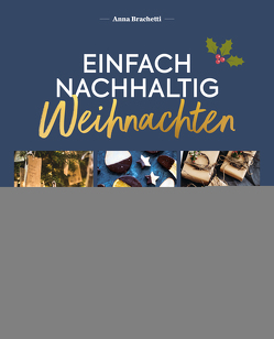 Einfach nachhaltig – Weihnachten von Brachetti,  Anna