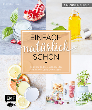 Einfach natürlich schön – Naturkosmetik selber machen von Kraus,  Christina