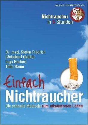 Einfach Nichtraucher von Baum,  Thilo, Buckert,  Ingo, Dr. med. Frädrich,  Stefan, Frädrich,  Christina