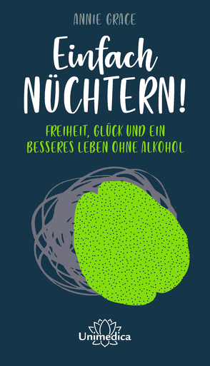 Einfach nüchtern! von Grace,  Annie