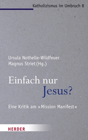 Einfach nur Jesus? von Florin,  Christiane, Gerhards,  Prof. Albert, Höhn,  Prof. Hans-Joachim, Nothelle-Wildfeuer,  Prof. Ursula, Spielberg,  Bernhard, Spies,  Franca, Striet,  Magnus, Werner,  Gunda