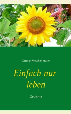 Einfach nur leben von Meschenmoser,  Ottmar