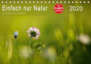 Einfach nur Natur (Tischkalender 2020 DIN A5 quer) von Schiller,  Petra