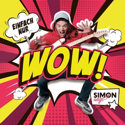 Einfach nur wow! von Bergholz,  Simon, Simon sagt, Varain,  Jo