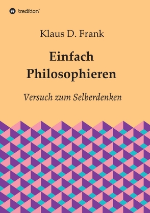 Einfach Philosophieren von Frank,  Klaus D.