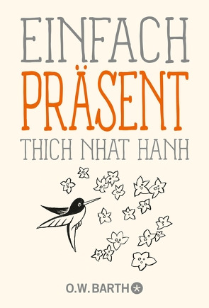 Einfach präsent von Hanh,  Thich Nhat, Richard,  Ursula