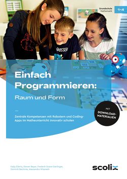 Einfach Programmieren: Raum und Form von Bec,  Dominik, Beyer,  Steven, Eilerts,  Dr. Katja