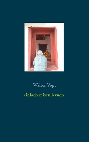 Einfach reisen lernen von Vogt,  Walter