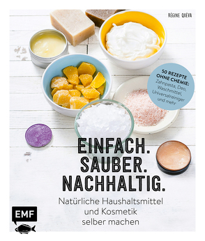 Einfach. Sauber. Nachhaltig. – Natürliche Haushaltsmittel und Kosmetik selber machen von Quéva,  Régine