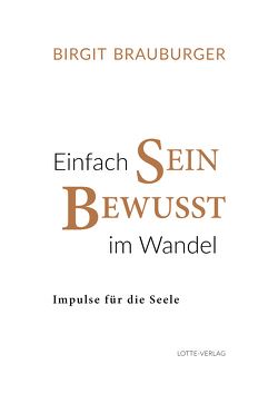 Einfach Sein Bewusst im Wandel von Brauburger,  Birgit