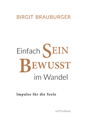 Einfach Sein Bewusst im Wandel von Brauburger,  Birgit