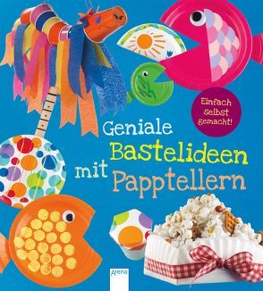 Einfach selbst gemacht! Geniale Bastelideen mit Papptellern von Runschke,  Nadja, Ventura,  Marne