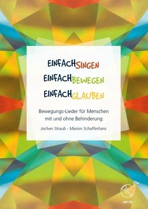 Einfach singen – Einfach bewegen – Einfach glauben von Schafferhans,  Marion, Straub,  Jochen