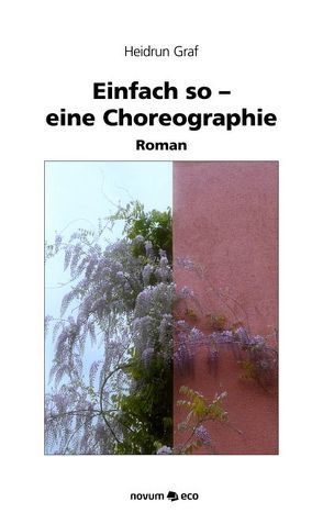 Einfach so – eine Choreographie von Graf,  Heidrun