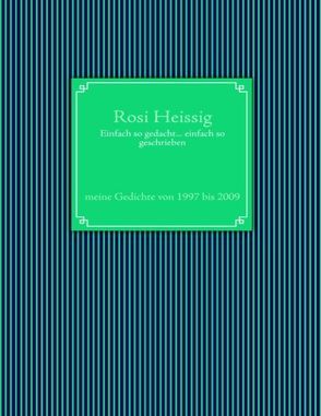 Einfach so gedacht… einfach so geschrieben von Heissig,  Rosi