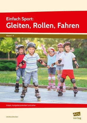 Einfach Sport: Gleiten, Rollen, Fahren von Dincher,  Andrea