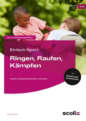 Einfach Sport: Ringen, Raufen, Kämpfen von Dincher,  Andrea