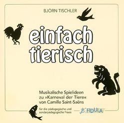 Einfach tierisch von Tischler,  Björn