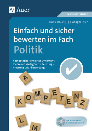 Einfach und sicher bewerten im Fach Politik von Stich,  Ansgar, Troue,  Frank