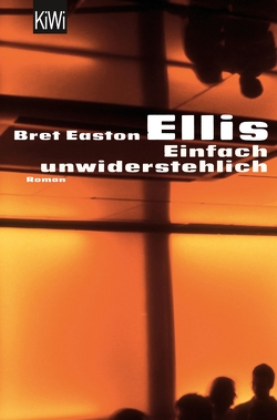 Einfach unwiderstehlich von Determann,  Wolfgang, Ellis,  Bret Easton