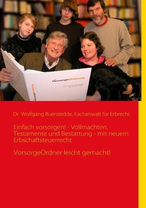 Einfach vorsorgen! – Vollmachten, Testamente und Bestattung – mit neuem Erbschaftsteuerrecht von Buerstedde,  Wolfgang