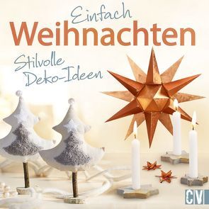 Einfach Weihnachten von Auenhammer,  Gerlinde, Dawidowski,  Marion, Diepolder,  Annette, Kipp,  Angelika, Moras,  Ingrid