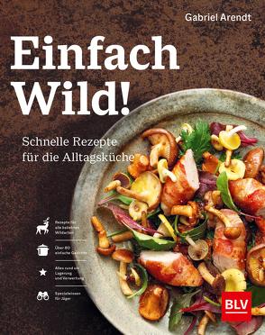 Einfach Wild von Arendt,  Gabriel