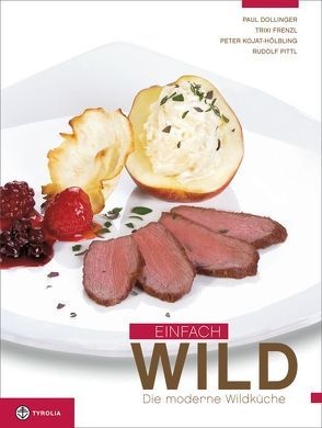 Einfach Wild von Dollinger,  Paul, Frenzl,  Trixi, Kojat-Hölbling,  Peter, Pittl,  Rudolf