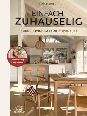 Einfach zuhauselig. Nordic Living im Familienzuhause von Bechtel,  Alina