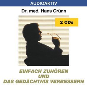 Einfach zuhören und das Gedächtnis verbessern von Dr. med. Grünn,  Hans